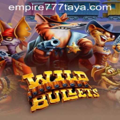 Exploring the Thrilling World of WildBullets in the Empire777 Universe